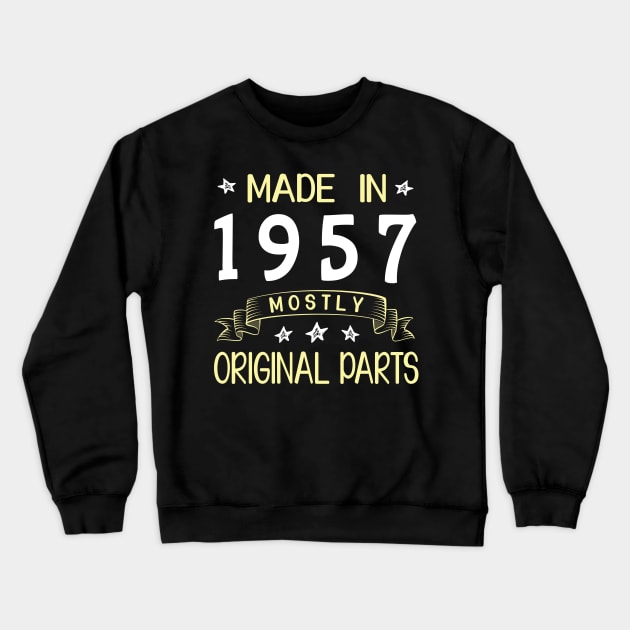 Happy Birthday 63 Years Old To Me Dad Mom Papa Nana Husband Wife Made In 1957 Mostly Original Parts Crewneck Sweatshirt by bakhanh123